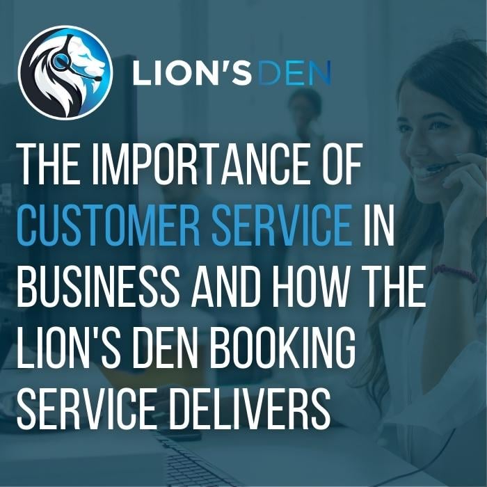 The Importance of Customer Service in Business and How the Lions Den Call Center Delivers